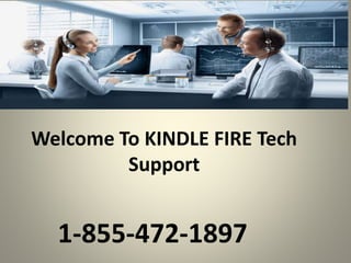 Welcome To KINDLE FIRE Tech
Support
1-855-472-1897
 
