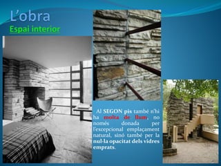 • Al SEGON pis també n’hi
ha molta de llum, no
només donada per
l’excepcional emplaçament
natural, sinó també per la
nul·la opacitat dels vidres
emprats.
 