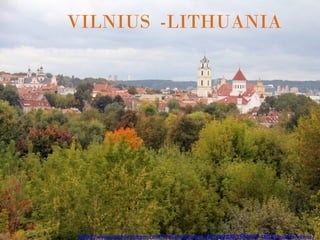 VILNIUS -LITHUANIA




http://www.authorstream.com/Presentation/mireille30100-1591064-480-lithuania-vilnus/
 