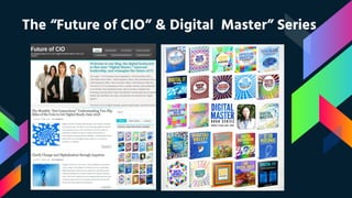 The “Future of CIO” & Digital Master” Series
 