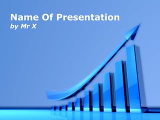 Name Of Presentation 
by Mr X 
PPoowweerrppooiinntt TTeemmppllaatteess Page 1 
 