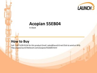 Acopian 55EB04
In-Stock
_______________________________________
How to Buy
Call: 1-877-878-9134 for this product Email: sales@launch3.net Click to send an RFQ:
http://www.launch3telecom.com/acopian/55eb04.html
 