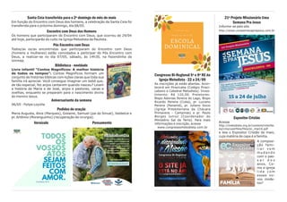 Congresso Bi-Regional 5ª e 8ª RE da
Igreja Metodista - 22 a 24/09
As inscrições já estão abertas. Acon-
tecerá em Piracicaba (Colégio Piraci-
cabano e Catedral Metodista). Inves-
timento: R$ 120,00. Preletores:
Bispo Adonias Pereira do Lago, Bispo
Ricardo Pereira (Cuba), pr. Luciano
Pereira (Panamá), pr. Juliano Socio
(Igreja Presbiteriana da Chácara
Primavera - Campinas) e pr. Paulo
Borges Junior (Coordenador do
Ministério Sal da Terra). Para mais
informações e inscrição, acesse
www.congressometodista.com.br
21º Projeto Missionário Uma
Semana Pra Jesus
Informe-se pelo site
http://www.umasemanaprajesus.com.br
Expositor Cristão
Acesse
http://metodista.org.br/content/interfac
es/cms/userfiles/files/ec_mai16.pdf
e leia o Expositor Cristão de maio,
cuja matéria de capa é a família.
A composi-
ção fami-
l i a r v e m
m u d a n d o
com o pas-
s a r d o s
anos. Co-
mo a igreja
l i d a c o m
esses no-
vos mode-
los?
Santa Ceia transferida para o 2º domingo do mês de maio
Em função do Encontro com Deus dos homens, a celebração da Santa Ceia foi
transferida para o próximo domingo, dia 08/05.
Encontro com Deus dos Homens
Os homens que participaram do Encontro com Deus, que ocorreu de 29/04
até hoje, participarão do culto na Igreja Metodista da Paulista.
Pós Encontro com Deus
Todos/as os/as encontristas que participaram do Encontro com Deus
(homens e mulheres) estão convidados a participar do Pós Encontro com
Deus, a realizar-se no dia 07/05, sábado, às 14h30, na Fazendinha da
Unimep.
Biblioteca - novidade
Livro infantil “Contos Magníficos: A melhor história
de todos os tempos”: Contos Magníficos formam um
conjunto de histórias bíblicas com lições claras que toda sua
família irá apreciar. Você consegue imaginar um bebê que,
de tão especial, fez anjos cantarem quando nasceu? Leiam
a história de Maria e de José, anjos e pastores, vacas e
ovelhas, enquanto se preparam para o nascimento divino
do menino Jesus.
Aniversariante da semana
06/05 - Felipe Loyolla
Pedidos de oração
Maria Augusta, Alice (Marques), Gislaine, Samuel (pai do Sinval), Valdelice e
pr. Artêmio (Moranguinho) (recuperação de cirurgia).
Versículo Pensamento
 