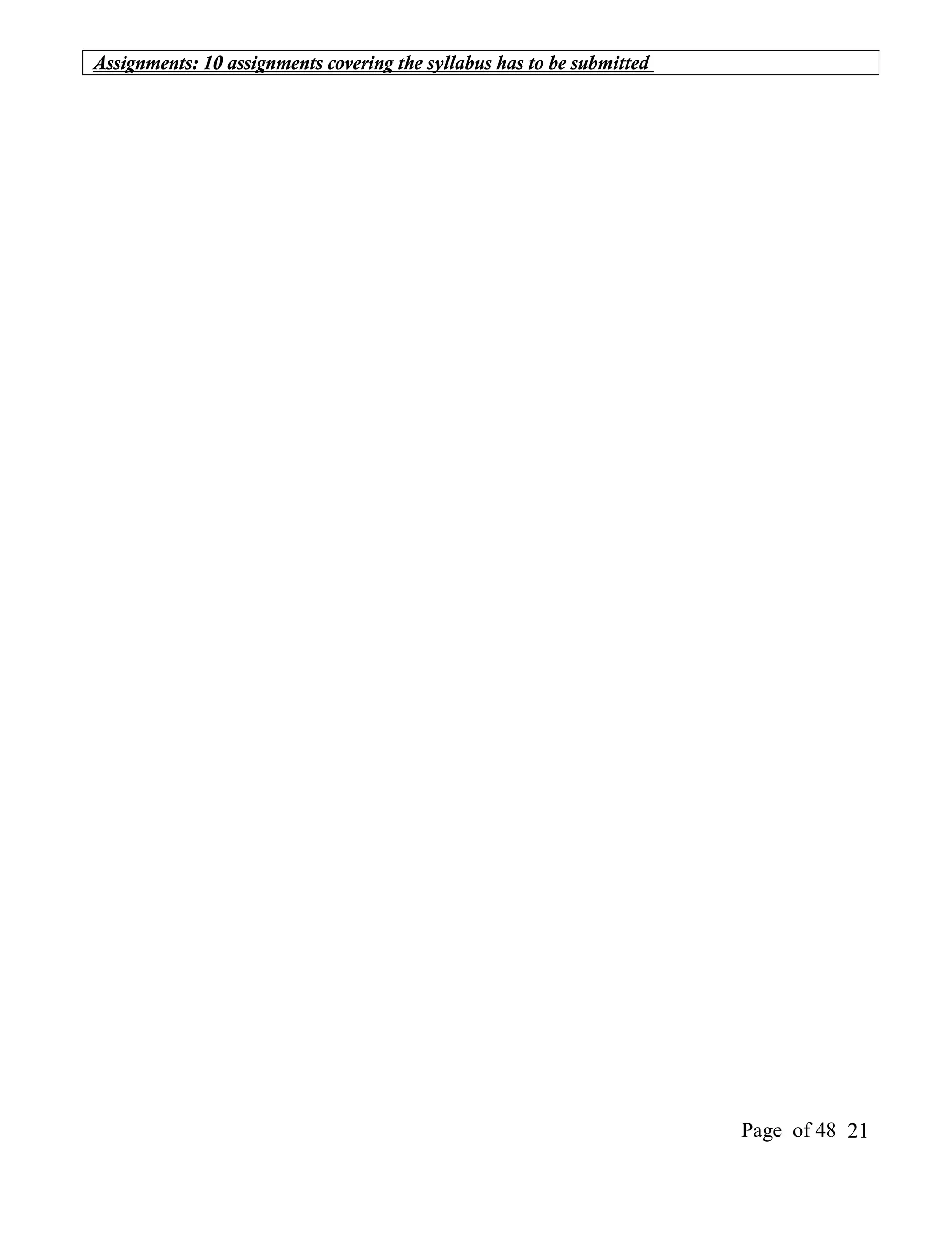 Assignments: 10 assignments covering the syllabus has to be submitted




                                                                        Page of 48 21
 