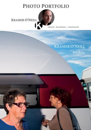 Portfolio
KRAMER O’NEILL
PHOTO PORTFOLIO
editorial – documentary – commissioned
KRAMER O’NEILL
 