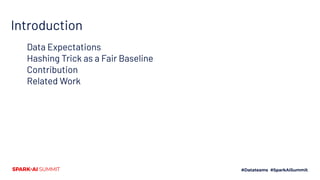 Introduction
Data Expectations
Hashing Trick as a Fair Baseline
Contribution
Related Work
 