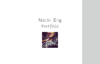 Nicole Eng
Portfolio
 