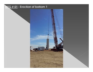 WTG # 01 : Erection of bottom 1
 