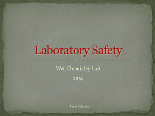 Wet Chemistry Lab
2014
Feras Mfarrej
 