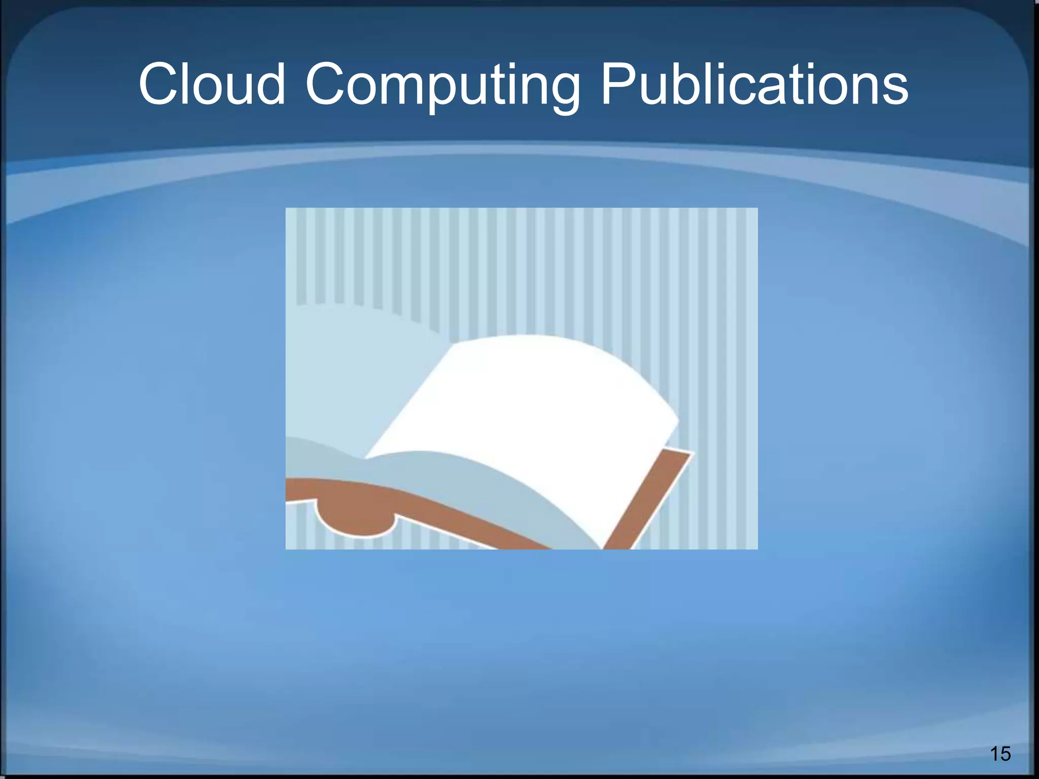 15
Cloud Computing Publications
 