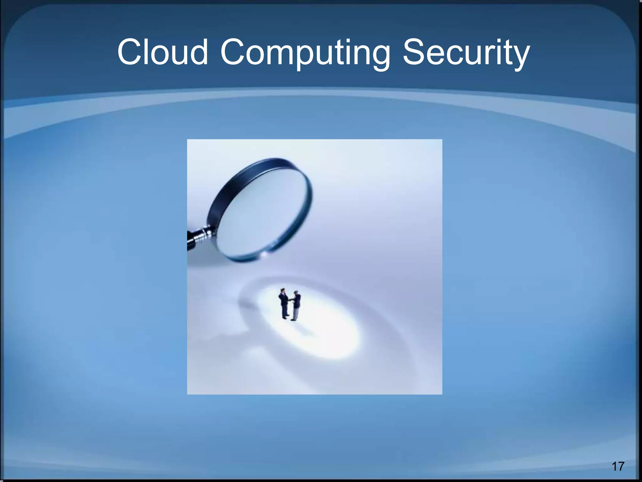17
Cloud Computing Security
 