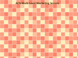 ACN Multi Level Marketing Secrets
 