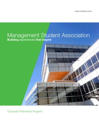Management Student Association
Building experiences that inspire
Corporate Partnership Program
www.msaubco.com
 