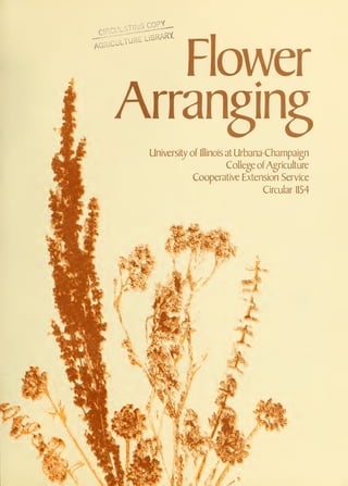 Flower
Arranging
University of Illinois at Urbana-Champaign
College ofAgriculture
Cooperative Extension Service
Circular 1154
 