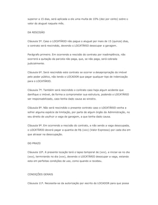 superior a 15 dias, será aplicada a ele uma multa de 10% (dez por cento) sobre o
valor do aluguel naquele mês.


DA RESCIS...