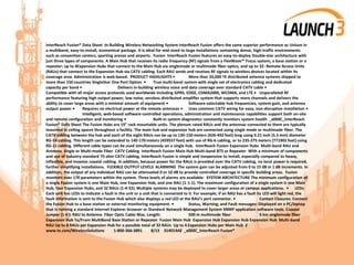 InterReach Fusion® Data Sheet In-Building Wireless Networking System InterReach Fusion offers the same superior performance as Unison in
a multiband, easy-to-install, economical package. It is ideal for mid-sized to large installations containing dense, high-traffic environments
such as convention centers, sporting arenas and airports. Fusion InterReach Fusion features an easy-to-deploy Double-star architecture with
just three types of components: A Main Hub that receives its radio frequency (RF) signals from a FlexWave™ Focus system, a base station or a
repeater; up to 4Expansion Hubs that connect to the Main Hub via singlemode or multimode fiber optics; and up to 32- Remote Access Units
(RAUs) that connect to the Expansion Hub via CATV cabling. Each RAU sends and receives RF signals to wireless devices located within its
coverage area. Administration is web-based. PRODUCT HIGHLIGHTS • More than 20,000 TE distributed antenna systems shipped to
more than 150 countries SingleStar One Port Option • True multi-band system with single set of electronics cabling and dedicated
capacity per band • Delivers in-building wireless voice and data coverage over standard CATV cable •
Compatible with all major access protocols used worldwide including GPRS, EDGE, CDMA2000, WCDMA, and LTE • Unparalleled RF
performance featuring high output power, low noise, zeroloss distributed amplifier system that supports more channels and delivers the
ability to cover large areas with a minimal amount of equipment • Software-selectable hub frequencies, system gain, and antenna
output power • Requires no electrical power at the remote antennas • Uses common CATV wiring for easy, non-disruptive installation •
Intelligent, web-based software-controlled operations, administration and maintenance capabilities support both on-site
and remote configuration and monitoring • Built-in system diagnostics constantly monitors system health _x000C_InterReach
Fusion® Data Sheet The Fusion Hubs are 19" rack mountable units. The plenum rated RAUs and the antennas connected to them are typically
mounted in ceiling spaces throughout a facility. The main hub and expansion hub are connected using single mode or multimode fiber. The
CATV cabling between the hub and each of the eight RAUs can be up to 130-150 meters (426-492 feet) long using 0.21 inch (5.5 mm) diameter
RG-59 cabling. This length can be extended to 140-170 meters (459557 feet) with use of RG-6 cabling, or to 235-275 meters (771902 feet) using
RG-11 cabling. Different cable types can be used simultaneously on a single hub. InterReach Fusion Expansion Hubs Multi-band RAU and
Antenna Single or Multi-mode Fiber CATV Cabling InterReach Fusion Main Hub Multi-band BTS or Repeater With a minimum of components
and use of industry-standard 75 ohm CATV cabling, InterReach Fusion is simple and inexpensive to install, especially compared to heavy,
inflexible, and invasive coaxial cabling. In addition, because power for the RAUs is provided over the CATV cabling, no local power is required,
further simplifying installations. FLEXIBLE OUTPUT LEVELS ALARMING The system gain can be adjusted from 0 to 15 dB in 1 dB increments. In
addition, the output of any individual RAU can be attenuated 0 or 10 dB to provide controlled coverage in specific building areas. Fusion
monitors over 170 parameters within the system. Three levels of alarms are available: SYSTEM ARCHITECTURE The minimum configuration of
a single Fusion system is one Main Hub, one Expansion Hub, and one RAU (1-1-1). The maximum configuration of a single system is one Main
Hub, four Expansion Hubs, and 32 RAUs (1-4-32). Multiple systems may be deployed to cover larger areas or campus applications. • LEDs:
Each unit has LEDs to indicate a fault in the unit or a unit that is connected to it. For example, if an RAU has a fault its LED will light red, the
fault information is sent to the Fusion Hub which also displays a red LED at the RAU’s port connector. • Contact Closures: Connect
the Fusion Hub to a base station or external monitoring equipment. • Status, Warning, and Fault messages: Displayed on a PC/laptop
that is running a standard Internet Explorer browser or Standard Network Management System SNMP application software tools. Coaxial
Jumper (1-6'): RAU to Antenna Fiber Optic Cable Max. Length: 500 m multimode fiber 6 km singlemode fiber
Expansion Hub To/From MultiBand Base Station or Repeater Fusion Main Hub Expansion Hub Expansion Hub Expansion Hub Multi-band
RAU Up to 8 RAUs per Expansion Hub for a possible total of 32 RAUs Up to 4 Expansion Hubs per Main Hub 2
www.te.com/WirelessSolutions 1-800-366-3891 8/13 314014AE _x000C_InterReach Fusion®
 