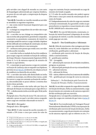 18
LEI 8.112/90
pelo servidor com aluguel de moradia ou com meio
de hospedagem administrado por empresa hoteleira,
no prazo de um mês após a comprovação da despesa
pelo servidor.
18
Art.60-B.Conceder-se-áauxílio-moradiaaoservidor
se atendidos os seguintes requisitos:
I – não exista imóvel funcional disponível para uso
pelo servidor;
II – o cônjuge ou companheiro do servidor não ocupe
imóvel funcional;
III – o servidor ou seu cônjuge ou companheiro não
seja ou tenha sido proprietário, promitente comprador,
cessionário ou promitente cessionário de imóvel no
municípioaondeforexercerocargo,incluídaahipótese
deloteedificadosemaverbaçãodeconstrução,nosdoze
meses que antecederem a sua nomeação;
IV – nenhuma outra pessoa que resida com o servidor
receba auxílio-moradia;
V – o servidor tenha se mudado do local de residência
paraocuparcargoemcomissãooufunçãodeconfiança
doGrupo-DireçãoeAssessoramentoSuperiores(DAS),
níveis 4, 5 e 6, de natureza especial, de ministro de
Estado ou equivalentes;
VI – o município no qual assuma o cargo em comissão
ou função de confiança não se enquadre nas hipóteses
previstas no § 3º do art. 58 desta lei, em relação ao local
de residência ou domicílio do servidor;
VII – o servidor não tenha sido domiciliado ou tenha
residido no município, nos últimos doze meses, aonde
for exercer o cargo em comissão ou função de confian-
ça, desconsiderando-se prazo inferior a sessenta dias
dentro desse período;
VIII – o deslocamento não tenha sido por força de
alteração de lotação ou nomeação para cargo efetivo; e
19
IX – o deslocamento tenha ocorrido após 30 de junho
de 2006.
Parágrafo único. Para fins do inciso VII, não será con-
siderado o prazo no qual o servidor estava ocupando
outro cargo em comissão relacionado no inciso V.
20
Art. 60-C. (Revogado.)
Parágrafo único. (Revogado.)
21
Art. 60-D. O valor mensal do auxílio-moradia é li-
mitado a 25% (vinte e cinco por cento) do valor do
18.  Artigo acrescido pela Lei nº 11.355, de 19-10-2006.
19.  Inciso acrescido pela Lei nº 11.490, de 20-6-2007.
20.  Artigo acrescido pela Lei nº 11.355, de 19-10-2006, e revogado pela
Lei nº 12.998, de 18-6-2014.
21.  Artigo acrescido pela Lei nº 11.355, de 19-10-2006, e revogado pela
Lei nº 12.998, de 18-6-2014.
cargo em comissão, função comissionada ou cargo de
ministro de Estado ocupado.
§ 1º O valor do auxílio-moradia não poderá superar
25% (vinte e cinco por cento) da remuneração de mi-
nistro de Estado.
§ 2ºIndependentementedovalordocargoemcomissão
ou função comissionada, fica garantido a todos os que
preencherem os requisitos o ressarcimento até o valor
de R$ 1.800,00 (mil e oitocentos reais).
22
Art. 60-E. No caso de falecimento, exoneração, co-
locação de imóvel funcional à disposição do servidor
ou aquisição de imóvel, o auxílio-moradia continuará
sendo pago por um mês.
Seção II – Das Gratificações e Adicionais
Art. 61. Além do vencimento e das vantagens previstas
nesta lei, serão deferidos aos servidores as seguintes
retribuições, gratificações e adicionais:
I – retribuição pelo exercício de função de direção,
chefia e assessoramento;
II – gratificação natalina;
23
III – (revogado);
IV – adicional pelo exercício de atividades insalubres,
perigosas ou penosas;
V – adicional pela prestação de serviço extraordinário;
VI – adicional noturno;
VII – adicional de férias;
VIII–outros,relativosaolocalouànaturezadotrabalho;
24
IX – gratificação por encargo de curso ou concurso.
Subseção I – Da Retribuição pelo Exercício de
Função de Direção, Chefia e Assessoramento
Art.62.Aoservidorocupantedecargoefetivoinvestido
em função de direção, chefia ou assessoramento, cargo
de provimento em comissão ou de natureza especial é
devida retribuição pelo seu exercício.
Parágrafo único. Lei específica estabelecerá a remune-
ração dos cargos em comissão de que trata o inciso II
do art. 9º.
25
Art. 62-A. Fica transformada em Vantagem Pessoal
Nominalmente Identificada (VPNI) a incorporação da
retribuição pelo exercício de função de direção, chefia
ou assessoramento, cargo de provimento em comissão
ou de natureza especial a que se referem os arts. 3º e
22.  Artigo acrescido pela Lei nº 11.355, de 19-10-2006.
23.  Inciso revogado pela Medida Provisória nº 2.225-45, de 4-9-2001.
24.  Inciso acrescido pela Lei nº 11.314, de 3-7-2006.
25.  Artigo acrescido pela Medida Provisória nº 2.225-45, de 4-9-2001.
 