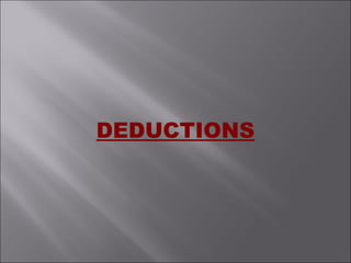 DEDUCTIONS
 