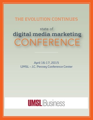 April 16-17, 2015
UMSL – J.C. Penney Conference Center
THE EVOLUTION CONTINUES
 