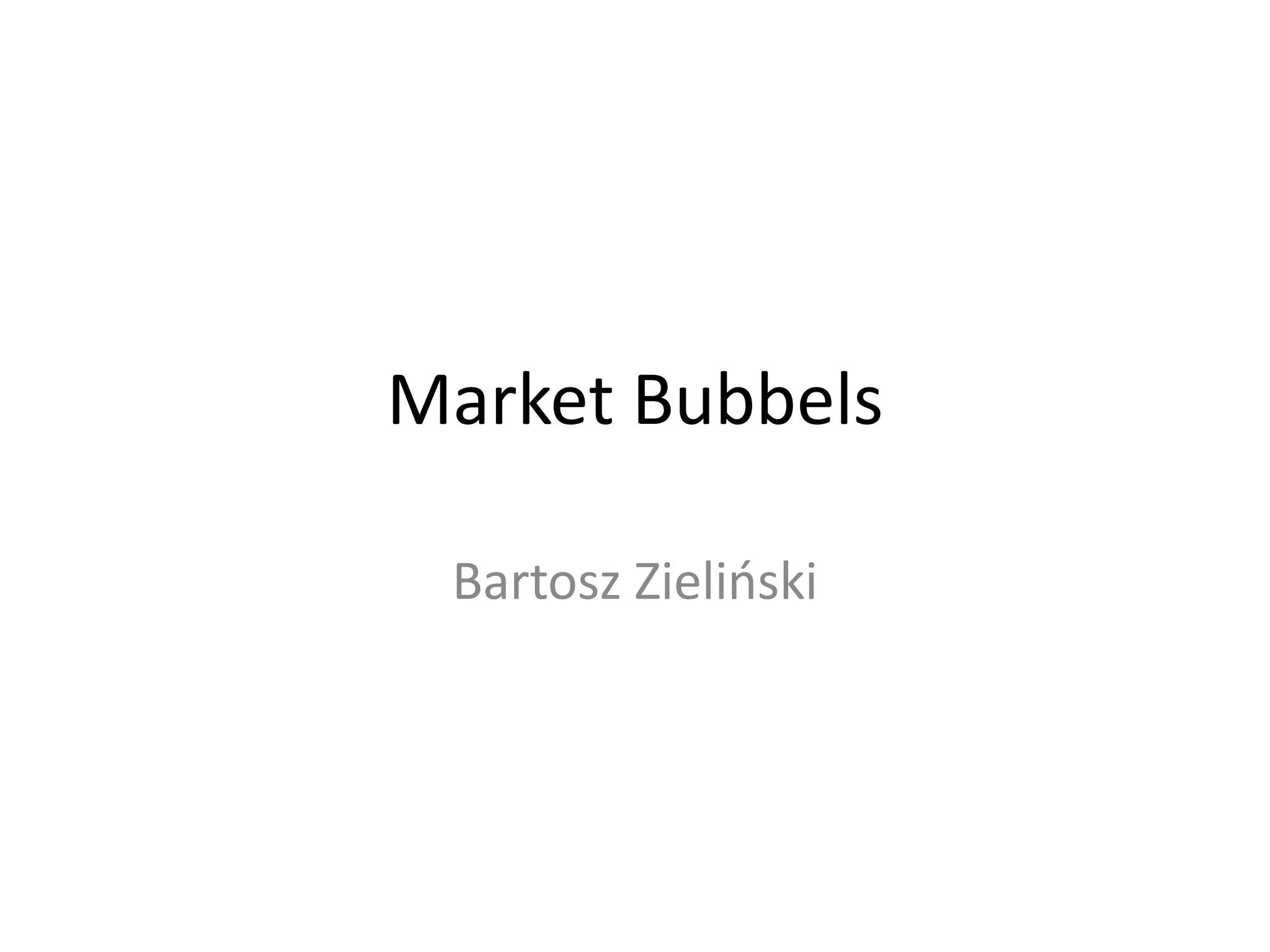 Market Bubbels
Bartosz Zieliński
 