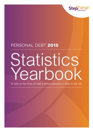 A look at the lives of half a million people in debt in the UK
Statistics
Yearbook
Personal Debt 2015
 