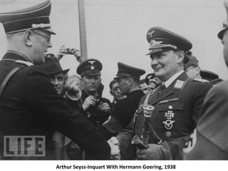 Arthur Seyss-Inquart With Hermann Goering, 1938
 