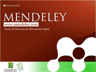 www.mendeley.com
Centro de Recursos de Información Digital
 