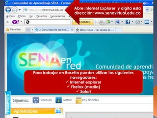 Clic aquí Ingresas  www.senavirtual.edu.co ,[object Object],[object Object],[object Object],[object Object],RECUERDA SOLO PUEDES INGRESAR UTILIZANDO INTERNET EXPLORER Abre Internet Explorer  y digita esta dirección: www.senavirtual.edu.co 