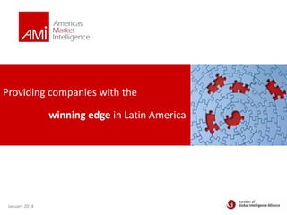 January 2014
Providing companies with the
winning edge in Latin America
 