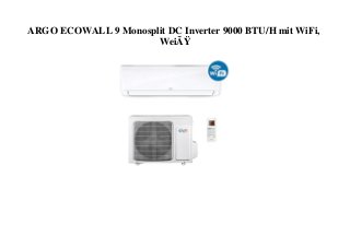 ARGO ECOWALL 9 Monosplit DC Inverter 9000 BTU/H mit WiFi,
WeiÃŸ
 