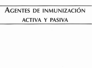 AGENTES INMUNIZACI~N
      DE
    ACTIVA Y PASIVA
 