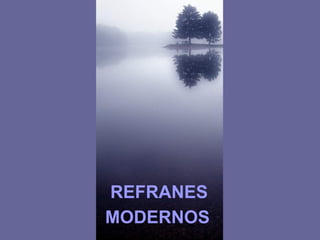 REFRANES MODERNOS