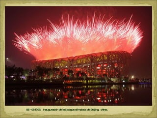08 - 08 – 08.  inauguración de los juegos olímpicos de Beijing,  china. 