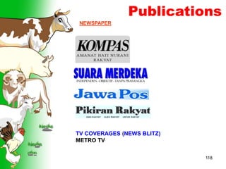 118
Publications
NEWSPAPER
TV COVERAGES (NEWS BLITZ)
METRO TV
 