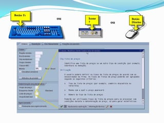 Ícone?BotãoDireitoBotão  F1ouou