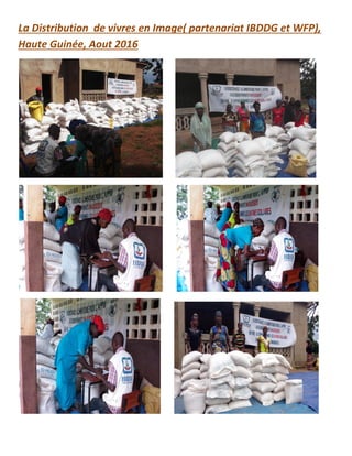 La Distribution de vivres en Image( partenariat IBDDG et WFP),
Haute Guinée, Aout 2016
 