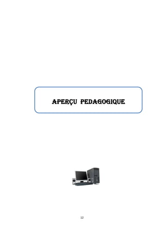 12
APERÇU PEDAGOGIQUE
 