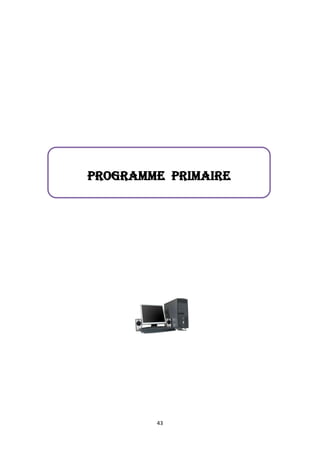 43
PROGRAMME PRIMAIRE
 