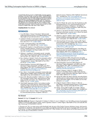 accessed family planning services in health facilities and who agreed to
participate in this study. Finally, we thank the USAID | DELIVER PROJECT
for ensuring regular and uninterrupted supply of contraceptives throughout
the study period. This study was made possible through support by the US
Agency for International Development (USAID) under the Cooperative
Agreement No. 620-A-00-09-00014-00. The authors’ views expressed in
this publication do not necessarily reﬂect the views of USAID or of the
United States Government. Funds for the study were provided by USAID
through the Targeted States High Impact Project, Nigeria.
Competing Interests: None declared.
REFERENCES
1. Curry DW, Rattan J, Huang S, Noznesky E. Delivering high-
quality family planning services in crisis-affected settings II: results.
Glob Health Sci Pract. 2015;3(1):25–33. CrossRef. Medline
2. Jacobstein R, Stanley H. Contraceptive implants: providing better
choice to meet growing family planning demand. Glob Health Sci
Pract. 2013;1(1):11–17. CrossRef. Medline
3. Trussell J. Contraceptive failure in the United States.
Contraception. 2011;83(5):397–404. CrossRef. Medline
4. Blumenthal PD, Voedisch A, Gemzell-Danielsson K. Strategies to
prevent unintended pregnancy: increasing use of long-acting
reversible contraception. Hum Reprod Update. 2011;17(1):
121–137. CrossRef. Medline
5. Wickstrom J, Jacobstein R. Contraceptive security: incomplete
without long-acting and permanent methods of family planning.
Stud Fam Plann. 2011;42(4):291–298. CrossRef. Medline
6. Ross J, Keesbury J, Hardee K. Trends in the contraceptive method
mix in low- and middle-income countries: analysis using a new
‘‘average deviation’’ measure. Glob Health Sci Pract. 2015;
3(1):34–55. CrossRef. Medline
7. National Population Commission (NPC) [Nigeria]; ICF
International. Nigeria demographic and health survey 2013.
Abuja (Nigeria): NPC; 2014. Co-published by ICF International.
Available from: http://dhsprogram.com/publications/
publication-FR293-DHS-Final-Reports.cfm
8. Ross J, Stover J. Use of modern contraception increases when more
methods become available: analysis of evidence from 1982-2009.
Glob Health Sci Pract. 2013;1(2):203–212. CrossRef. Medline
9. Secura GM, Allsworth JE, Madden T, Mullersman JL, Peipert JF.
The Contraceptive CHOICE Project: reducing barriers to long-
acting reversible contraception. Am J Obstet Gynecol. 2010;
203(2):115.e1–e7. CrossRef. Medline
10. World Health Organization (WHO). From evidence to policy:
expanding access to family planning. Optimizing the health
workforce for effective family planning services. Geneva: WHO;
2012. Available from: http://apps.who.int/iris/bitstream/
10665/75164/1/WHO_RHR_HRP_12.19_eng.pdf
11. Asnake M, Cole C, Oliveras E, Tilahun Y. Scale-up of task-shifting
for community-based provision of Implanon: 2009-2011
technical summary. Watertown (MA): Pathﬁnder International;
2011. Available from: http://www.pathﬁnder.org/
publications-tools/Scale-Up-of-Task-Shifting-for-Community-
Based-Provision-of-Implanon-Technical-Summary-
2009-2011.html
12. Hoke TH, Wheeler SB, Lynd K, Green MS, Razaﬁndravony BH,
Rasamihajamanana E, et al. Community-based provision of
injectable contraceptives in Madagascar: ‘task shifting’ to
expand access to injectable contraceptives. Health Policy Plan.
2012;27(1):52–59. CrossRef. Medline
13. Lehmann U, Van Damme W, Barten F, Sanders D. Task shifting:
the answer to the human resources crisis in Africa? Hum Resour
Health. 2009;7(1):49. CrossRef. Medline
14. Malarcher S, Meirik O, Lebetkin E, Shah I, Spieler J, Stanback J.
Provision of DMPA by community health workers: what the evidence
shows. Contraception. 2011;83(6):495–503. CrossRef. Medline
15. Advancing Partners  Communities. Country proﬁle: Nigeria
community health programs. Arlington (VA): Advancing Partners
 Communities; 2014. Available from: https://www.
advancingpartners.org/sites/default/ﬁles/landscape/countries/
proﬁles/country_proﬁle_nigeria.pdf
16. Federal Ministry of Health (MOH) [Nigeria]. Task-shifting and
task-sharing policy for essential health care services in Nigeria.
Abuja (Nigeria): MOH; 2014. Available from: http://
advancefamilyplanning.org/sites/default/ﬁles/resources/
Nigeria%20taskshifting%20policy-Aug2014%20REVISEDCLEAN
%20_Approved%20October%202014.pdf
17. Stunning popularity of LARCs with good access and quality:
a major opportunity to meet family planning needs. Glob Health
Sci Pract. 2015;3(1):12–13. CrossRef. Medline
18. National Population Commission (NPC) [Nigeria]; ICF
International. Nigeria demographic and health survey 2008.
Abuja (Nigeria): NPC; 2009. Co-published by ICF Macro.
Available from: http://dhsprogram.com/publications/
publication-fr222-dhs-ﬁnal-reports.cfm
19. Aninyei I, Onyesom I, Ukuhor H, Uzuegbu U, Oﬁli M,
Anyanwu E. Knowledge attitude to modern family planning
methods in Abraka communities, Delta State, Nigeria. East Afr J
Public Health. 2008;5(1):10–12. Medline
20. Mairiga AG, Kullima AA, Bako B, Kolo MA. Sociocultural factors
inﬂuencing decision-making related to fertility among the Kanuri
tribe of north-eastern Nigeria. Afr Prim Health Care Fam Med.
2010;2(1):1–4. CrossRef.
21. Chigbu B, Onwere S, Aluka C, Kamanu C, Okoro O,
Feyi-Waboso P. Contraceptive choices of women in rural Southeastern
Nigeria. Niger J Clin Pract. 2010;13(2):195–199. Medline
22. Jhpiego. Training skills for health care providers: reference
manual. 3rd ed. Baltimore (MD): Jhpiego; 2010. Available from:
http://reprolineplus.org/resources/training-skills-health-care-
providers-third-edition-reference-manual
Peer Reviewed
Received: 2015 Apr 23; Accepted: 2015 Jun 24
Cite this article as: Charyeva Z, Oguntunde O, Orobaton N, Otolorin E, Inuwa F, Alalade O, et al. Task shifting provision of contraceptive
implants to community health extension workers: results of operations research in northern Nigeria. Glob Health Sci Pract. 2015;3(3):382-394.
http://dx.doi.org/10.9745/GHSP-D-15-00129.
 Charyeva et al. This is an open-access article distributed under the terms of the Creative Commons Attribution License, which permits
unrestricted use, distribution, and reproduction in any medium, provided the original author and source are properly cited. To view a copy
of the license, visit http://creativecommons.org/licenses/by/3.0/. When linking to this article, please use the following permanent link:
http://dx.doi.org/10.9745/GHSP-D-15-00129.
Global Health: Science and Practice 2015 | Volume 3 | Number 3 394
Task Shifting Contraceptive Implant Provision to CHEWs in Nigeria www.ghspjournal.org
 