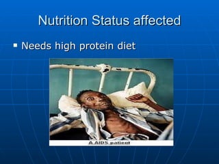 Nutrition Status affected Needs high protein diet  