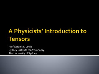Prof Geraint F. Lewis
Sydney Institute for Astronomy
The University of Sydney
 