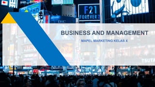BUSINESS AND MANAGEMENT
MAPEL MARKETING KELAS X
 