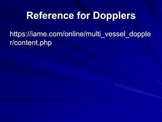 Reference for Dopplers
https://iame.com/online/multi_vessel_dopple
r/content.php
 
