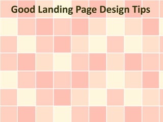 Good Landing Page Design Tips
 