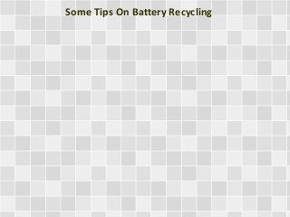 Some Tips On Battery Recycling
 