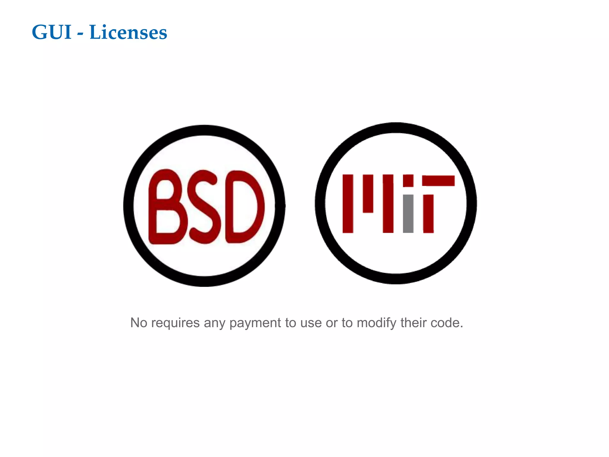 GUI - Licenses
No requires any payment to use or to modify their code.
 