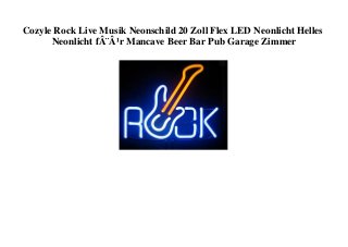 Cozyle Rock Live Musik Neonschild 20 Zoll Flex LED Neonlicht Helles
Neonlicht fÂ¨Â¹r Mancave Beer Bar Pub Garage Zimmer
 