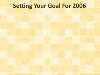 Setting Your Goal For 2006
 