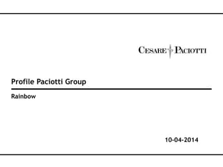 Profile Paciotti Group
Rainbow
10-04-2014
 