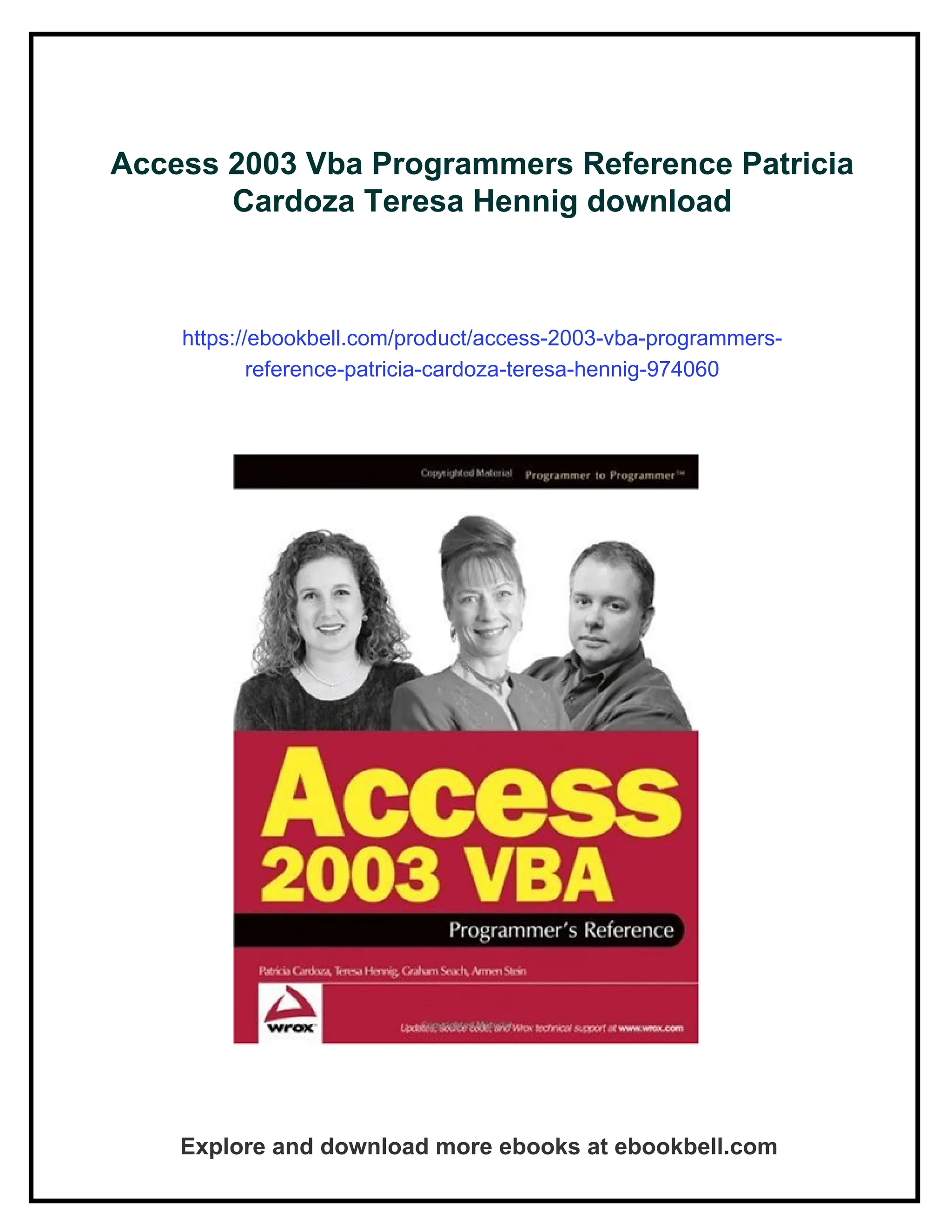Access 2003 Vba Programmers Reference Patricia
Cardoza Teresa Hennig download
https://ebookbell.com/product/access-2003-vba-programmers-
reference-patricia-cardoza-teresa-hennig-974060
Explore and download more ebooks at ebookbell.com
 